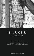 Barker: Plays Four: I Saw Myself, The Dying of Today, Found in the Ground, The Road, The House, The Road