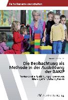 Die Beobachtung als Methode in der Ausbildung der BAKIP