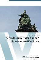 Aufklärung auf der Bühne?