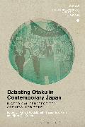 Debating Otaku in Contemporary Japan: Historical Perspectives and New Horizons