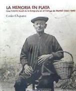 La memoria en plata : una historia social de la fotografía en el Campo de Montiel, 1863-1940