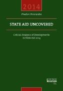 State Aid Uncovered - Critical Analysis of Developments in State Aid 2014