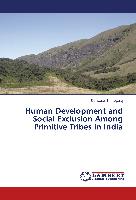 Human Development and Social Exclusion Among Primitive Tribes in India