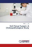 Soft Tissue Tumors- A Clinicopathological Study