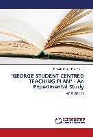 "GEORGE STUDENT CENTRED TEACHING PLAN" - An Experimental Study