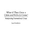 What if They Gave a Crisis and Nobody Came? Interpreting International Crises