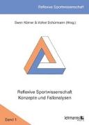 Reflexive Sportwissenschaft - Konzepte und Fallanalysen