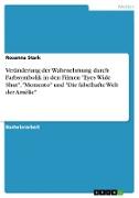 Veränderung der Wahrnehmung durch Farbsymbolik in den Filmen "Eyes Wide Shut", "Memento" und "Die fabelhafte Welt der Amélie"