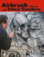 Airbrush How-To with Vince Goodeve