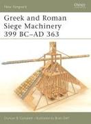 Greek and Roman Siege Machinery 399 BC–AD 363