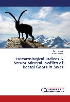 Hematological Indices & Serum Mineral Profiles of Beetal Goats in Swat