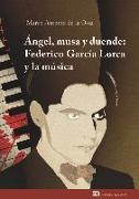Ángel, musa y duende : Federico García Lorca y la música