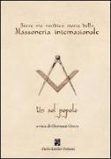 Breve ma veridica storia della massoneria internazionale. Un sol popolo