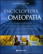 Enciclopedia dell'omeopatia. La guida completa per la famiglia ai medicinali e ai trattamenti omeopatici