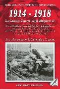 1914-1918. La grande guerra sugli altipiani di Folgaria, Lavarone, Luserna, Vezzena, Sette Comuni, M. Pasubio, M. Cimone e sugli altri fronti di guerra