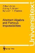 Abstract Algebra and Famous Impossibilities