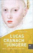Lucas Cranach der Jüngere (1515-1589)