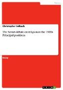 The Soviet debate on religion in the 1920s. Principal positions