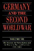 Germany and the Second World War: Volume VII: The Strategic Air War in Europe and the War in the West and East Asia, 1943-1944/5