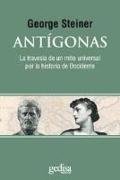Antígonas : la travesía de un mito universal por la historia de Occidente