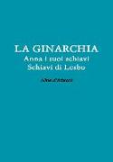 La Ginarchia - Schiavi Di Lesbo - Anna E Suoi Schiavi