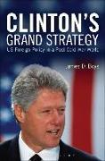 Clinton's Grand Strategy: US Foreign Policy in a Post-Cold War World