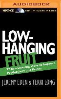 Low-Hanging Fruit: 77 Eye-Opening Ways to Improve Productivity and Profits