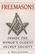 Freemasons: A History and Exploration of the World's Oldest Secret Socie