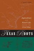 Texas Roots: Agriculture and Rural Life Before the Civil War
