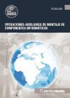 Operaciones auxiliares de montaje de componentes informáticos : C. P. operaciones auxiliares de montaje y mantenimiento de sistemas microinformáticos