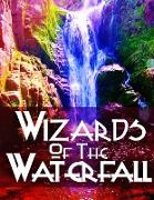 The Wizards of the Waterfall