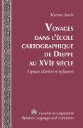 Voyages dans l'école cartographique de Dieppe au XVI<SUP>e</SUP> siècle