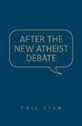 After the New Atheist Debate