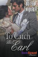 To Catch an Earl (Bookstrand Publishing Romance)