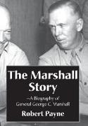 The Marshall Story, a Biography of General George C. Marshall