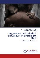 Aggression and Criminal Behaviour: The Paradigm Shift