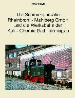 Die Schmalspurbahn Rheinbrohl - Mahlberg GmbH und die Werkbahn der Kali - Chemie Bad Hönningen
