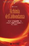 Alchimia dell'abbondanza. Allinearsi all'energia del desiderio per manifestare la propria visione più profonda e il proprio intento