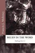 Belief in the Word: Reading the Fourth Gospel: John 1-4