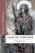 Glory Not Dishonor: Reading John 13-21