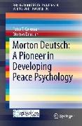 Morton Deutsch: A Pioneer in Developing Peace Psychology