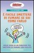 Ti illustriamo come è facile smettere di fumare se sai come farlo. Breve guida di un fumatore per smettere di fumare con facilità