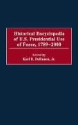 Historical Encyclopedia of U.S. Presidential Use of Force, 1789-2000