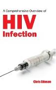 A Comprehensive Overview of HIV Infection