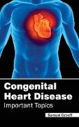 Congenital Heart Disease - Important Topics