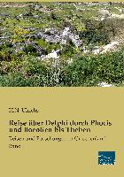 Reise über Delphi durch Phocis und Boeotien bis Theben