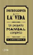 Instrucciones para la vida : un pequeño manual completo