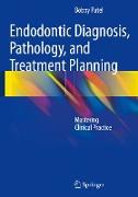 Endodontic Diagnosis, Pathology, and Treatment Planning