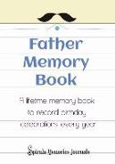 Father Memory Book: A Lifetime Fathers Day Journal to Record Your Special Fathers Day Moments Every Year