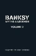 Banksy. Myths & Legends Volume 2: A Further Collection of the Unbelievable and the Incredible